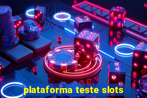 plataforma teste slots